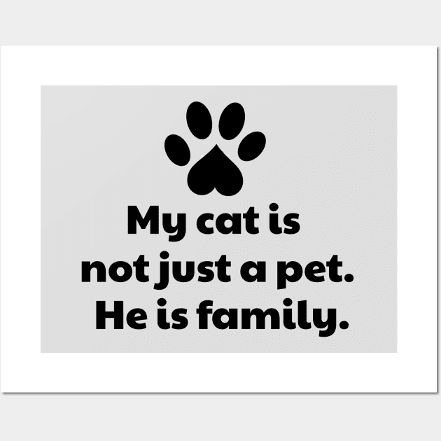 My Cat Is Not Just a Pet He Is Family Wall Art by vanityvibes